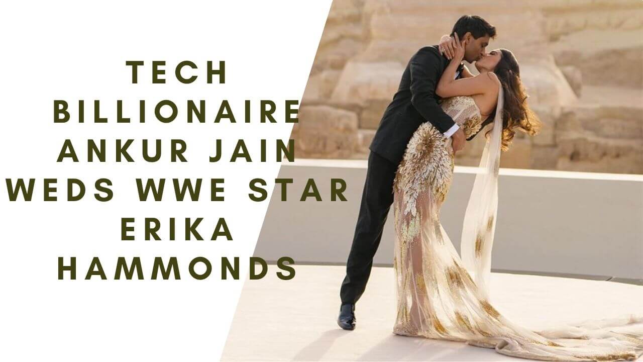 Tech billionaire Ankur Jain weds WWE star Erika Hammonds